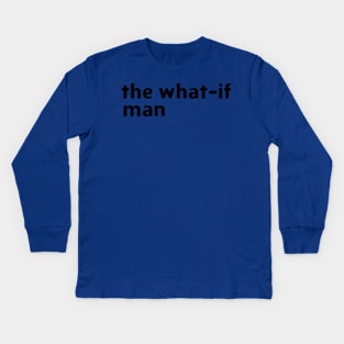 what if Kids Long Sleeve T-Shirt